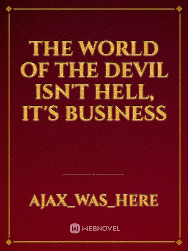The World of The Devil isn't Hell, It's Business