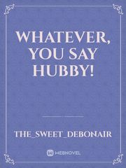 Whatever, you say hubby! Book