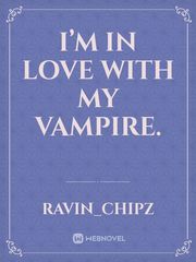 I’m in love with my vampire. Book
