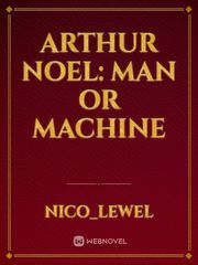 Arthur Noel: Man or Machine Book