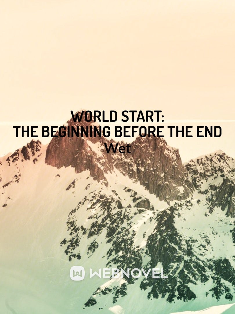World Start: The Beginning Before The End Book
