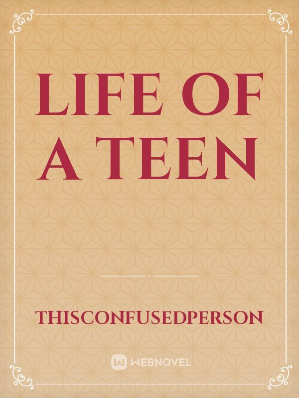 Life Of A Teen