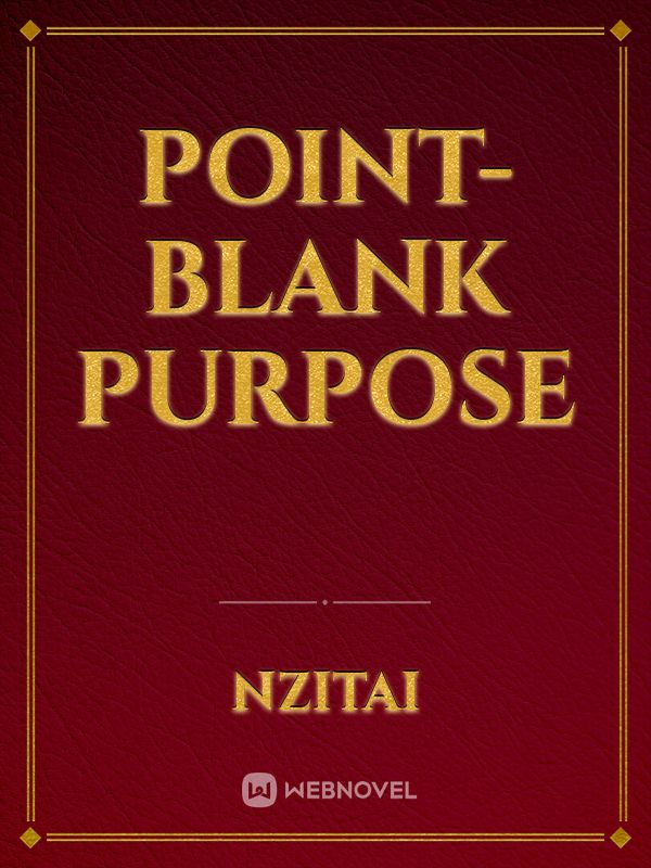 Point-Blank Purpose