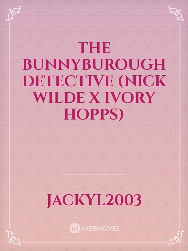 The Bunnyburough Detective (Nick Wilde x Ivory Hopps) Book