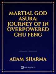 Martial God Asura: Journey of in overpowered CHU FENG Book
