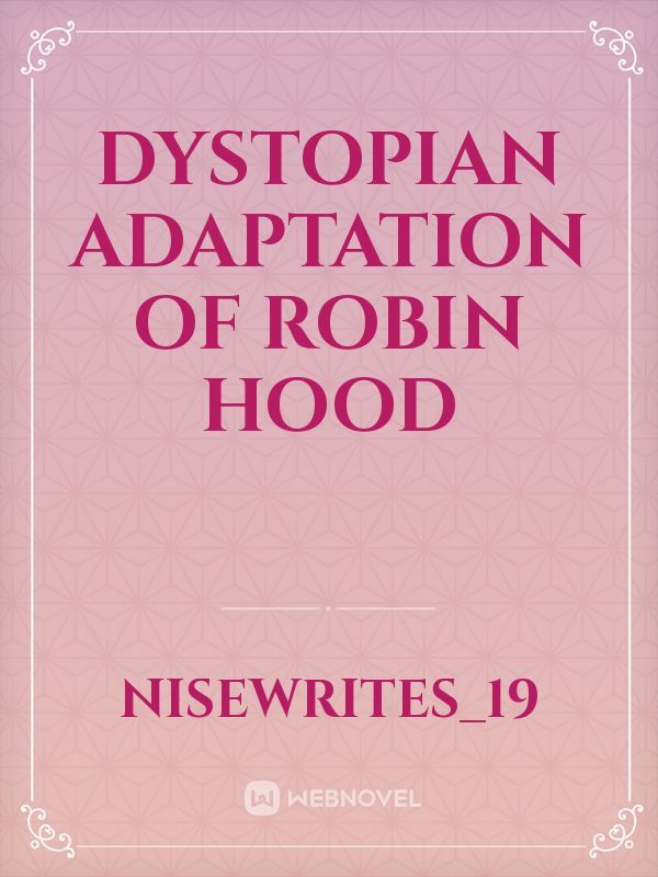 Dystopian Adaptation of Robin Hood
