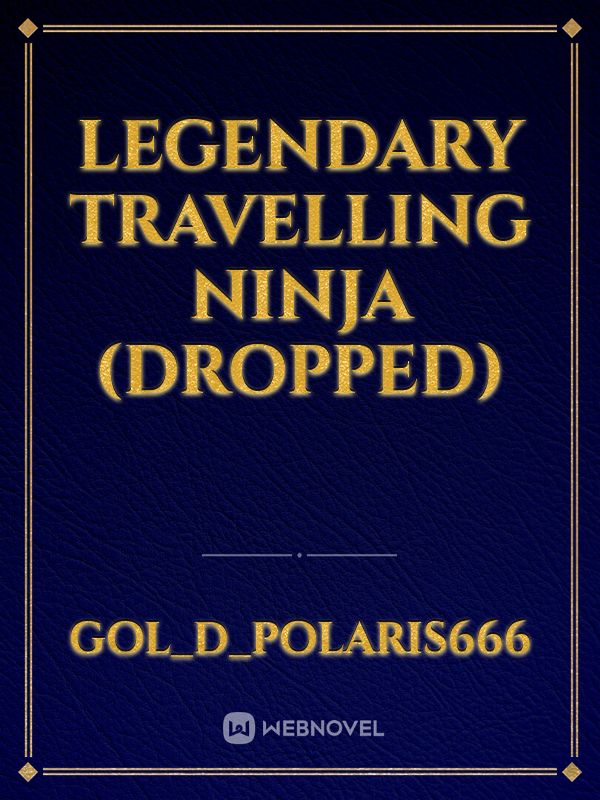 Legendary travelling ninja (DROPPED)