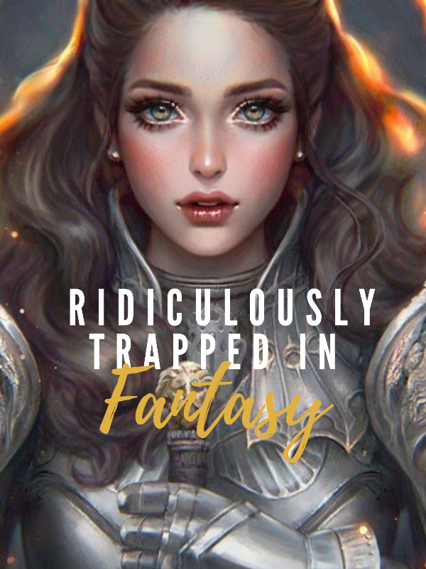 Ridiculously Trapped in Fantasy
