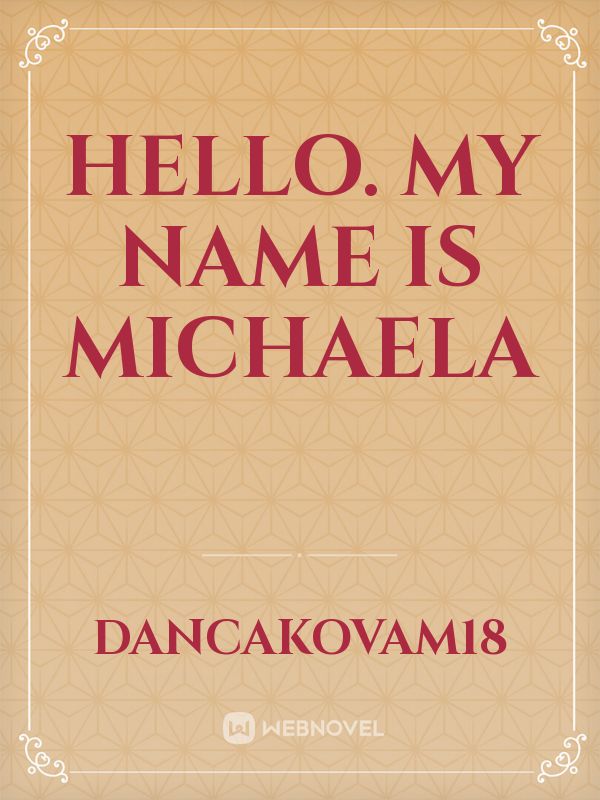 Hello. My name is Michaela Book