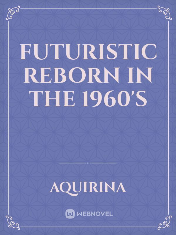 Futuristic Reborn in the 1960's