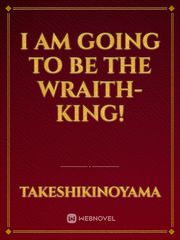 I am going to be the Wraith-king! Book