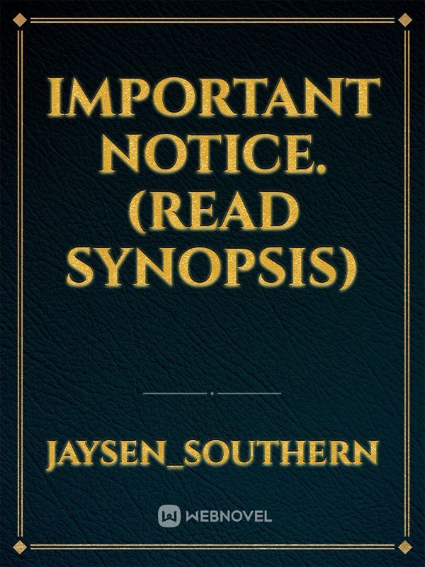 Important Notice. (Read Synopsis) Book