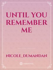Until You Remember Me Book