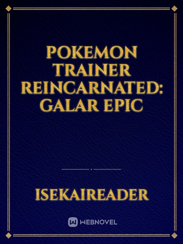 Pokemon Trainer Reincarnated: Galar Epic Book