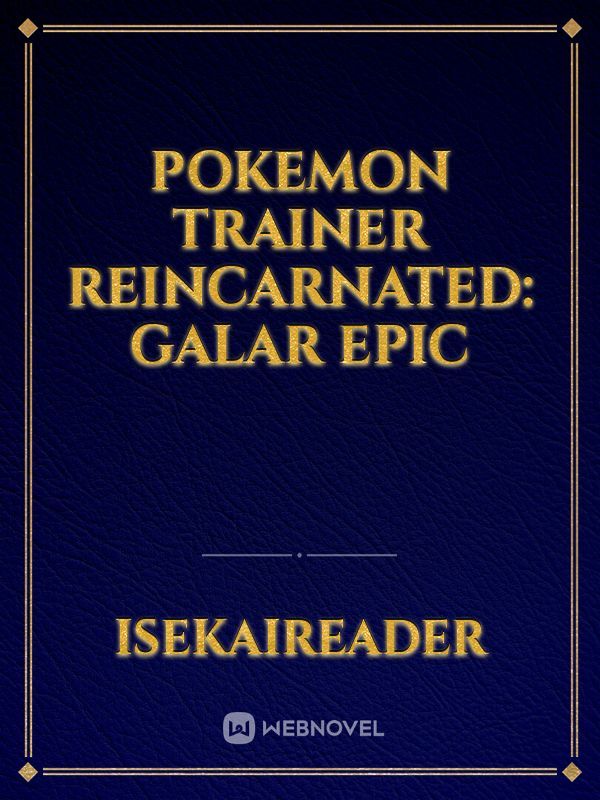 Pokemon Trainer Reincarnated: Galar Epic