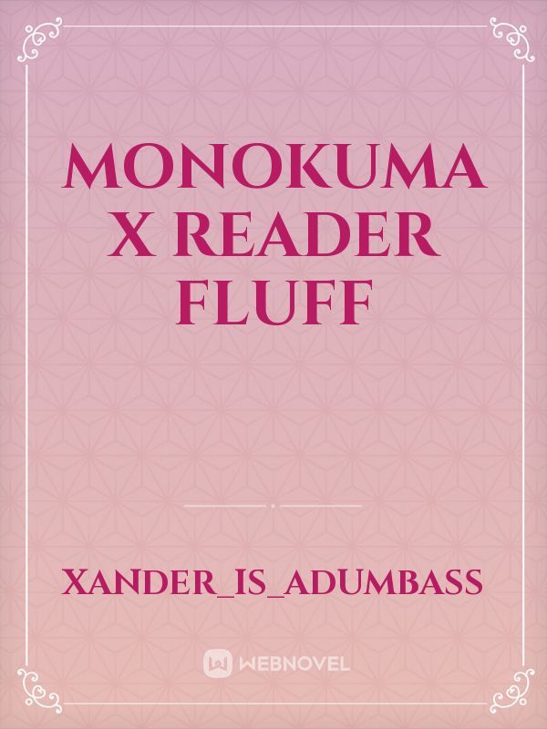 Monokuma x Reader fluff