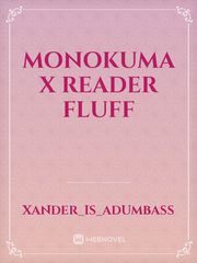 Monokuma x Reader fluff Book