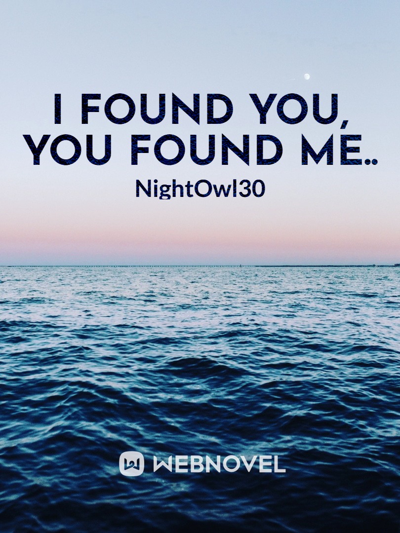 I found you, you found me..