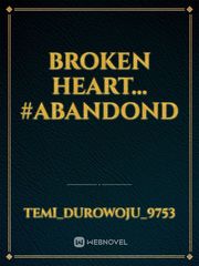 Broken Heart... #Abandond Book