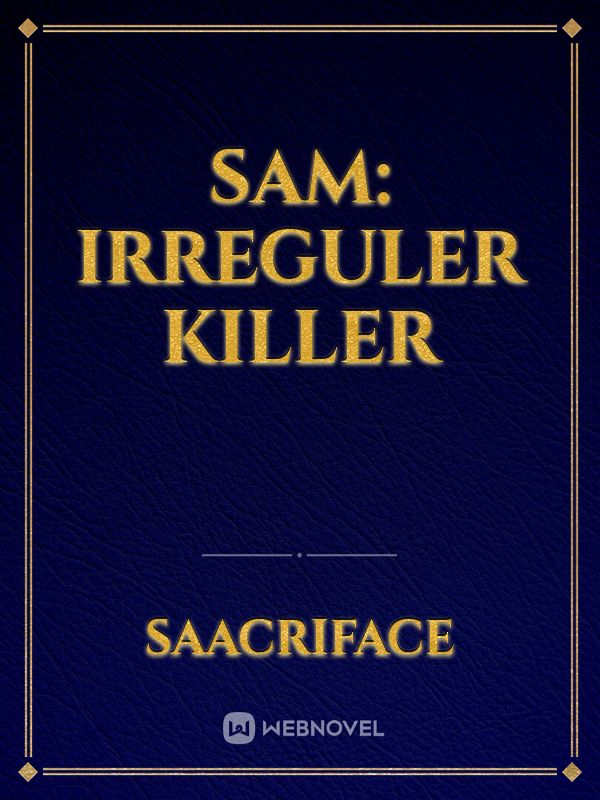 Sam: Irreguler killer