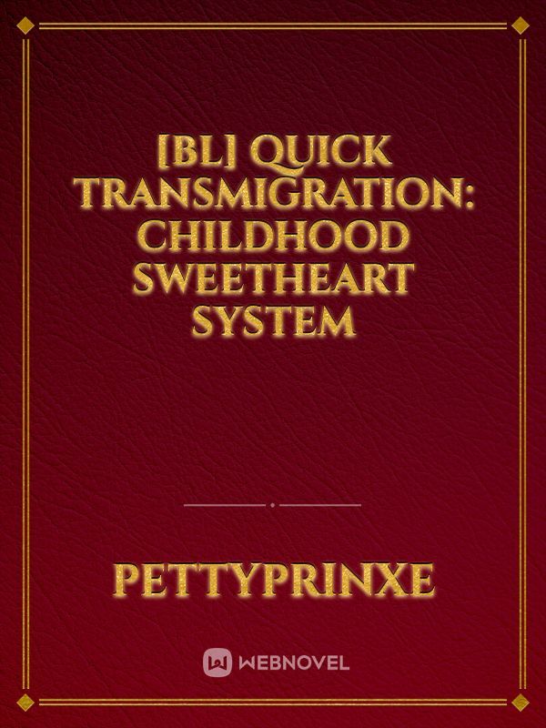 [BL] Quick Transmigration: Childhood Sweetheart System