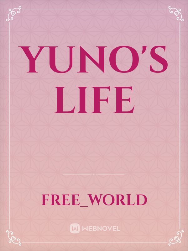Yuno's life