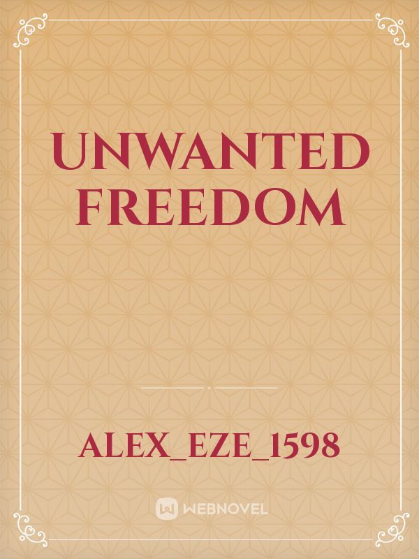 Unwanted Freedom