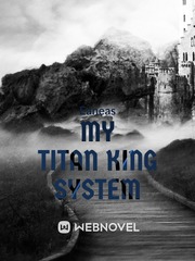My Titan King System Book