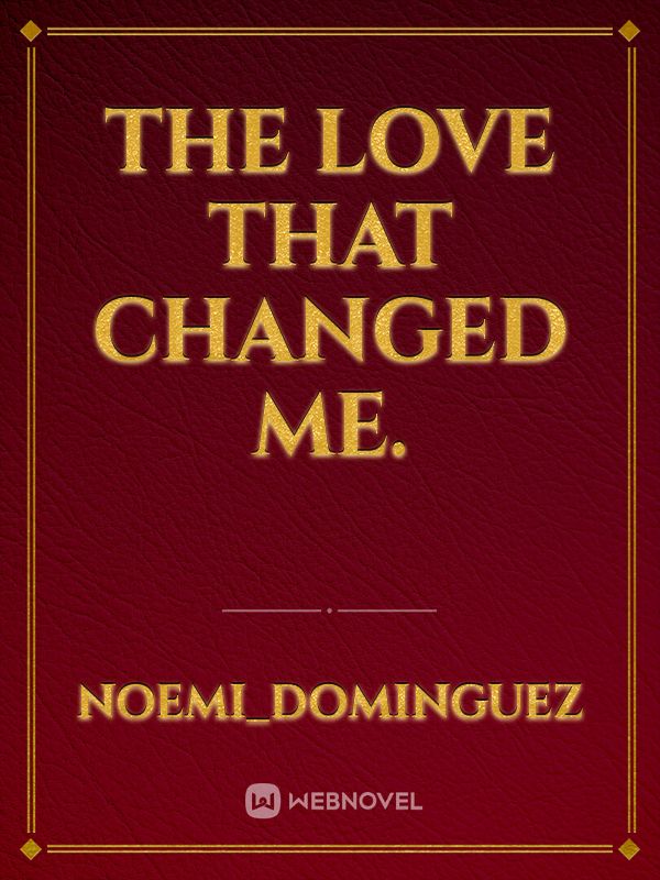 The love that changed me.