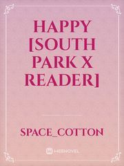 Happy [South Park x Reader] Book
