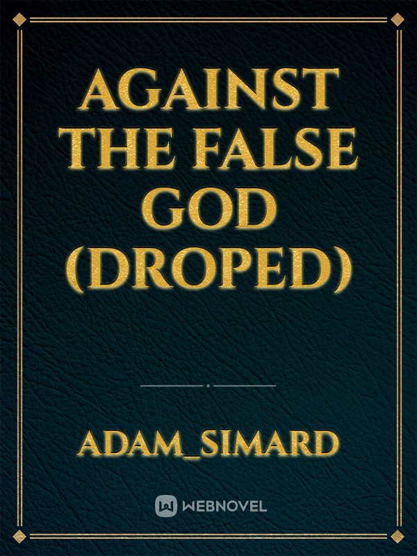 Against the false god (DROPED)