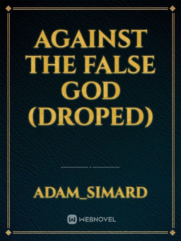 Against the false god (DROPED)