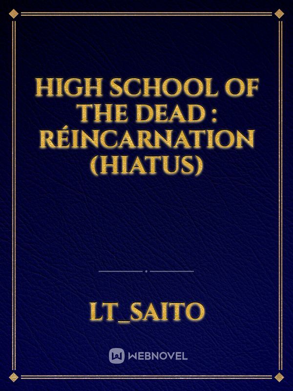 high school of the dead : réincarnation (Hiatus)