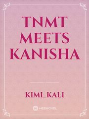 TNMT meets Kanisha Book
