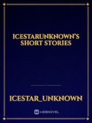 IceStarUnknown’s short stories Book