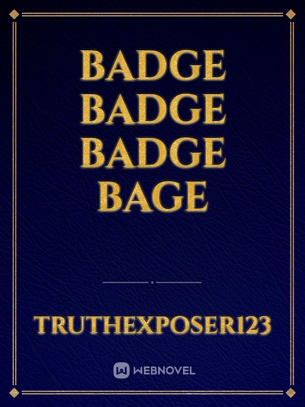 Badge BADGE BADGE BAGE