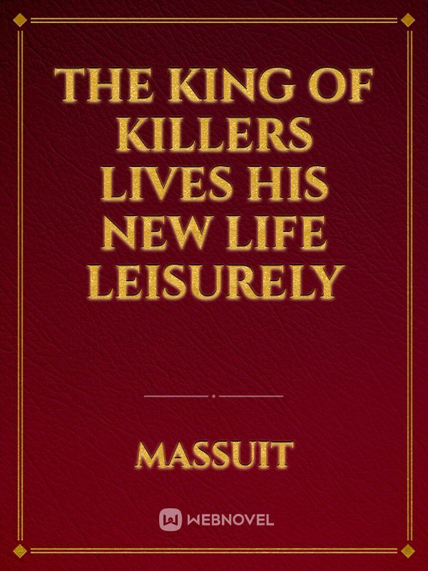 The king of killers lives his new life leisurely