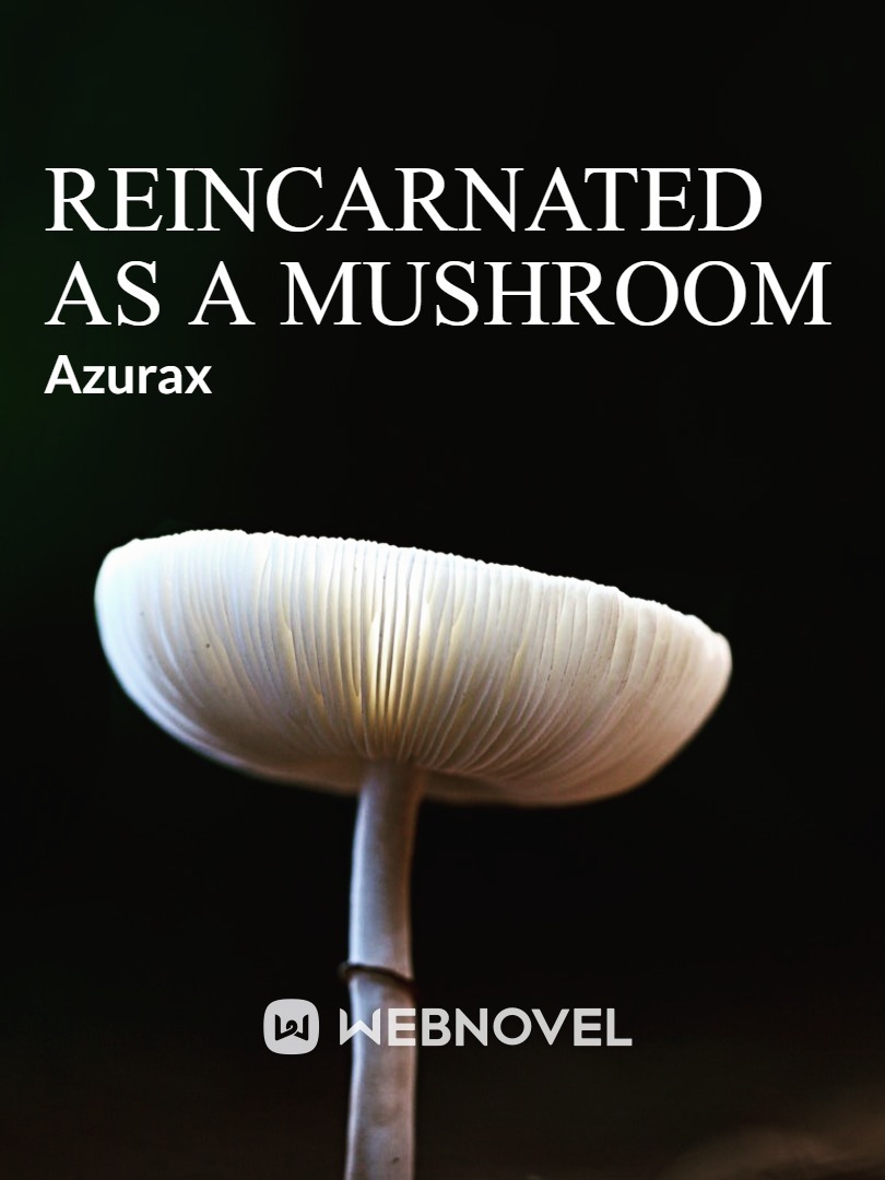 Reincarnated as a Mushroom
