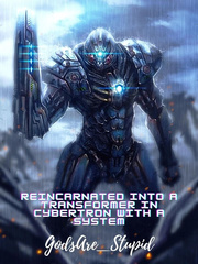 Reincarnated Into A Transformer In Cybertron With A System Book
