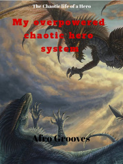 My Overpowered Chaotic Hero System Book