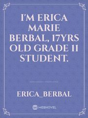 I'm Erica Marie Berbal, 17yrs old grade 11 student. Book