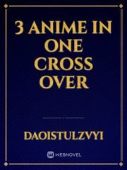 3 anime in one cross over Book