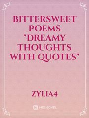 Bittersweet Poems
"Dreamy Thoughts with Quotes" Book