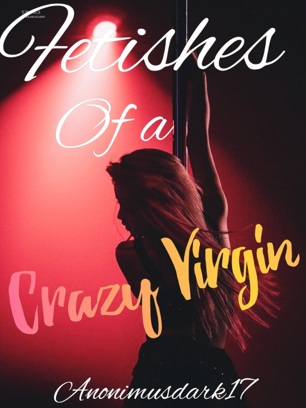 Fetishes of a crazy virgin Book