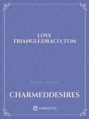 Love Triangle|Draco;Tom Book
