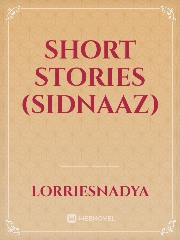 Short Stories (sidnaaz)