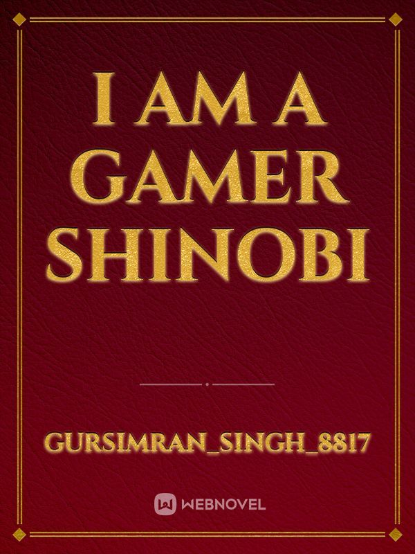 I am a Gamer Shinobi