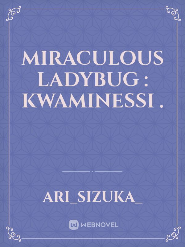 Miraculous ladybug : Kwaminessi . Book