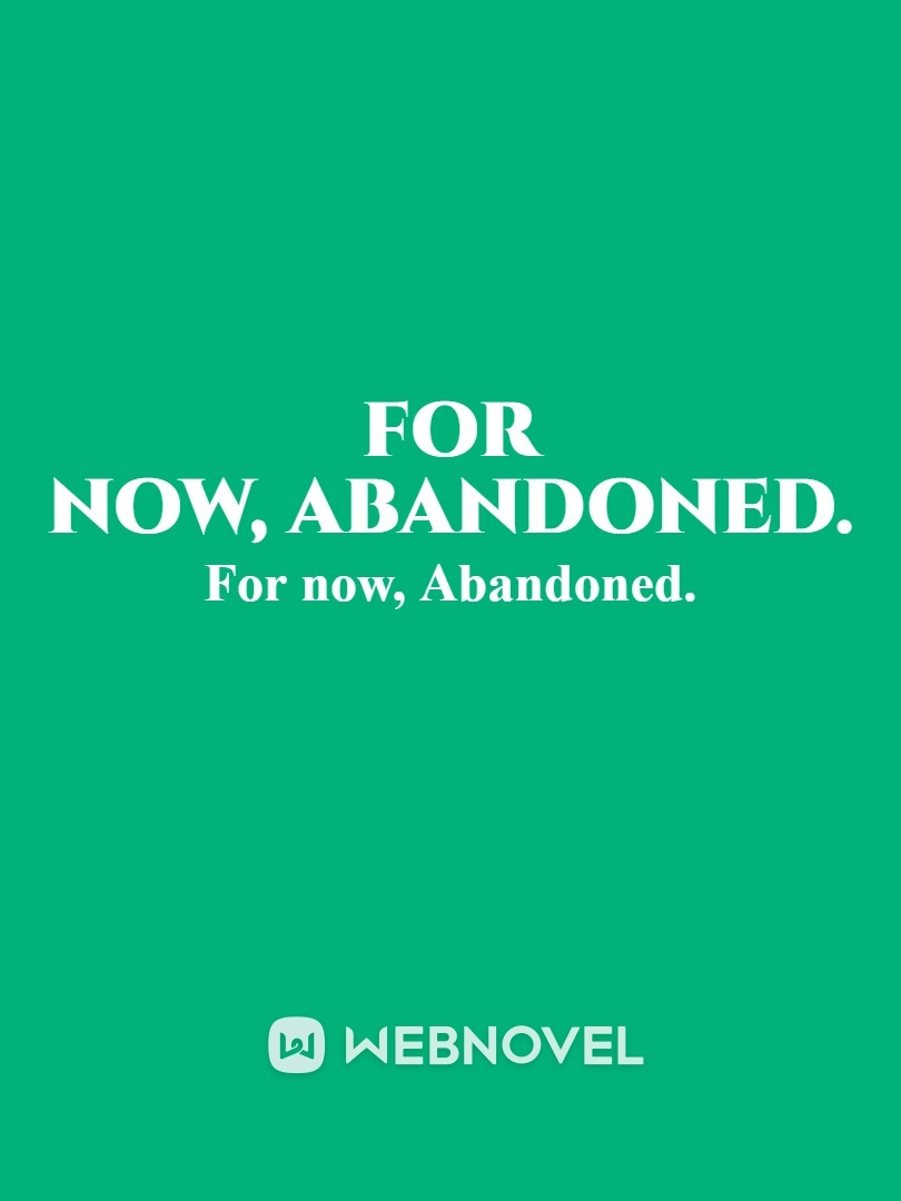 For now, Abandoned. Book