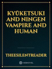 Kyūketsuki and Ningen 
Vampire and Human Book